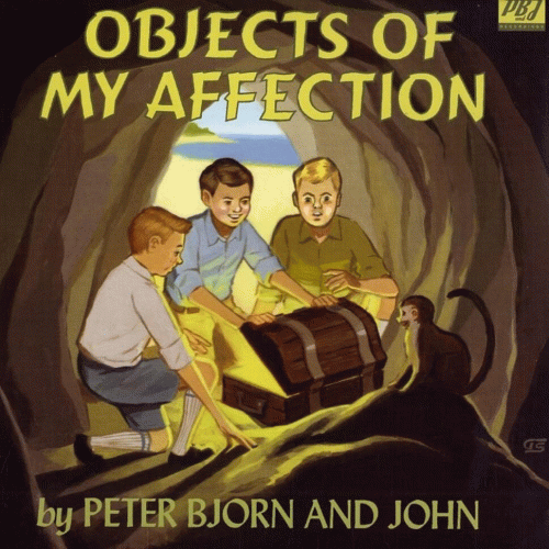 Peter Bjorn And John : Objects of My Affection